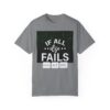 If All Else Fails Unisex Garment-Dyed T-shirt - Image 5