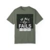 If All Else Fails Unisex Garment-Dyed T-shirt - Image 13