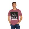 If All Else Fails Unisex Garment-Dyed T-shirt - Image 32