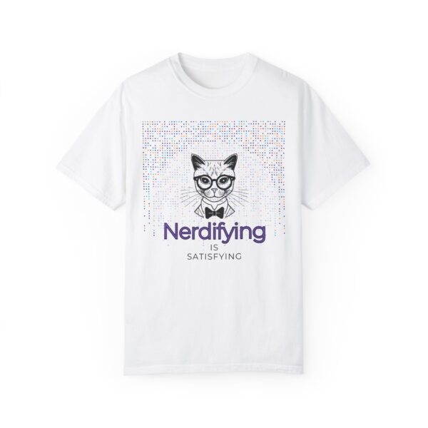 Nerdifying is Satisfying Unisex Garment-Dyed T-shirt