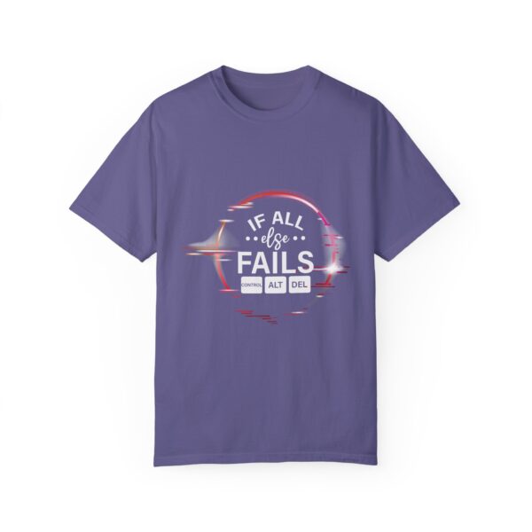 If All Else Fails Design Unisex Garment-Dyed T-shirt