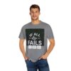 If All Else Fails Unisex Garment-Dyed T-shirt - Image 8