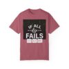 If All Else Fails Unisex Garment-Dyed T-shirt - Image 29