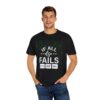 If All Else Fails Unisex Garment-Dyed T-shirt - Image 4