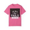 If All Else Fails Unisex Garment-Dyed T-shirt - Image 25